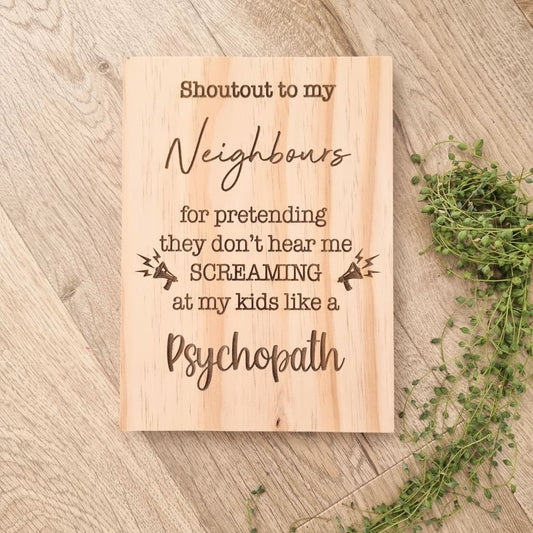 Shout Out To My Neighbours Solid Pine Sign - Pine Sign