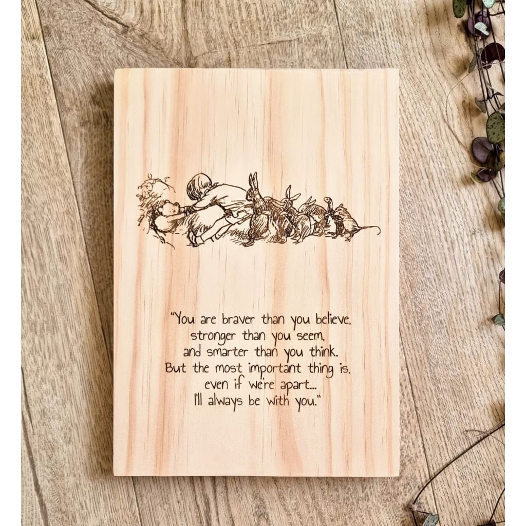 Winnie the Pooh - Braver Than You Believe Quote Solid Pine Sign - Pine Sign